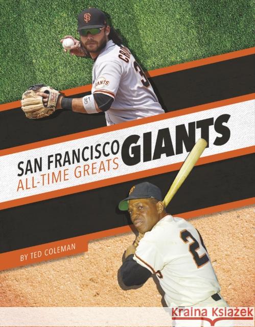 San Francisco Giants All-Time Greats Ted Coleman 9781634945097 Press Box Books