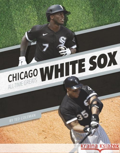 Chicago White Sox All-Time Greats Ted Coleman 9781634945288 Press Box Books