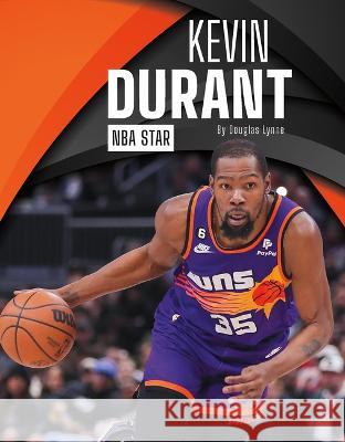 Kevin Durant: NBA Star Douglas Lynne 9781634947633 Press Box Books