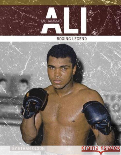 Muhammad Ali: Boxing Legend Ethan Olson 9781634948036 Press Room Editions