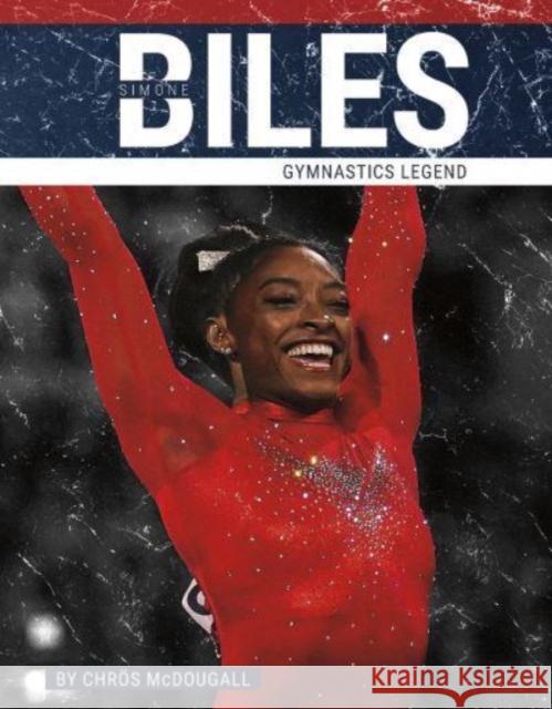 Simone Biles: Gymnastics Legend Chros McDougall 9781634948043