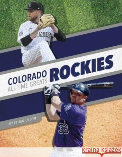 Colorado Rockies All-Time Greats Ethan Olson 9781634948159 Press Room Editions