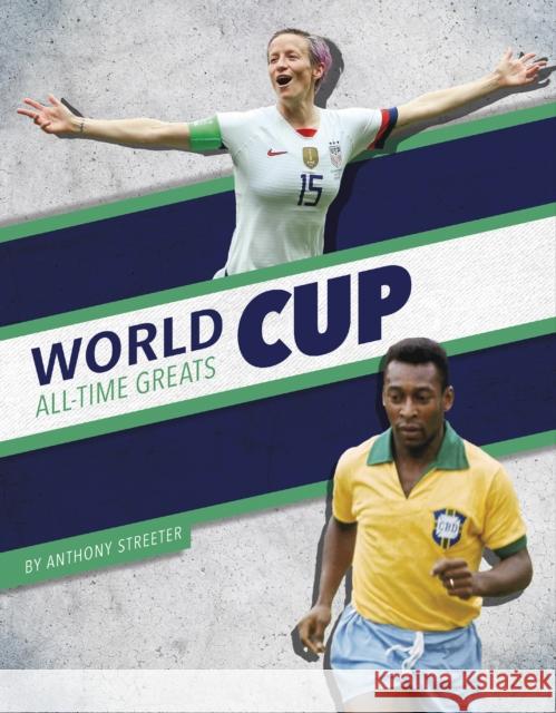 World Cup All-Time Greats Anthony Streeter 9781634948852 Press Box Books