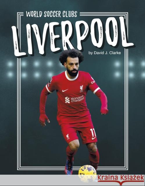 Liverpool David J. Clarke 9781634949590 Press Room Editions