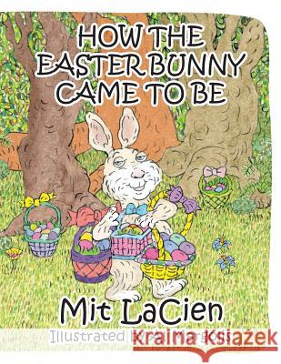 How the Easter Bunny Came to Be Mit Lacien Al Margolis 9781634981576 Bookstand Publishing