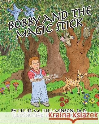 Bobby and The Magic Stick Hill -Vinson, Lillie M. 9781634981873