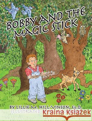 Bobby and the Magic Stick Lillie Vinson 9781634981880