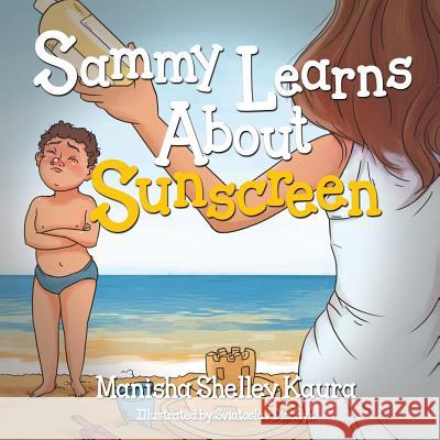 Sammy Learns about Sunscreen Manisha Shelley Kaura Sviatoslav Diachyk 9781634982887 Bookstand Publishing