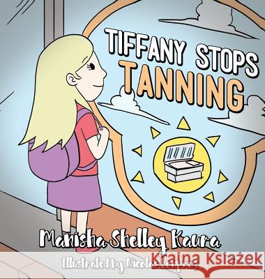 Tiffany Stops Tanning Manisha Shelley Kaura Nicolas Lonprez 9781634982955 Bookstand Publishing