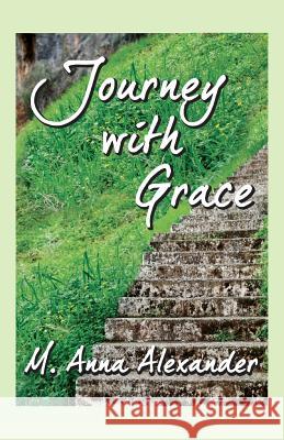 Journey with Grace M. Anna Alexander 9781634983457