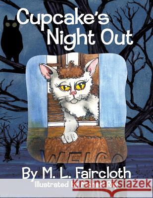 Cupcake's Night Out M. L. Faircloth Michael Ray 9781634985321 Bookstand Publishing