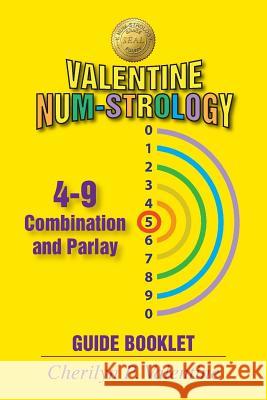 Valentine Num-Strology: 4-9 Combination and Parlay Guide Booklet Cherilyn P. Valentine 9781634985345 Bookstand Publishing