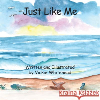 Just Like Me Vickie Whitehead Vickie Whitehead 9781634986755 Bookstand Publishing