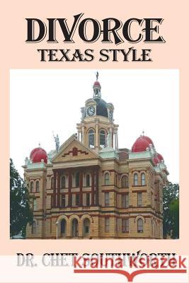 Divorce: Texas Style Chet Southworth 9781634987578 Bookstand Publishing