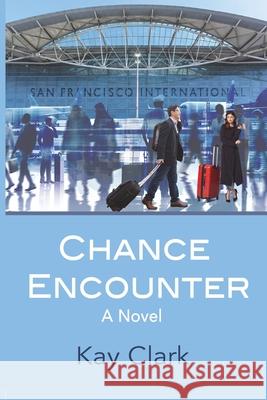 Chance Encounter Kay Clark 9781634988902 Bookstand Publishing