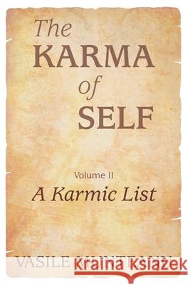 The Karma of Self, Volume II: A Karmic List Vasile Munteanu 9781634989671