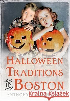 Halloween Traditions in Boston Anthony M. Sammarco 9781634994132 America Through Time