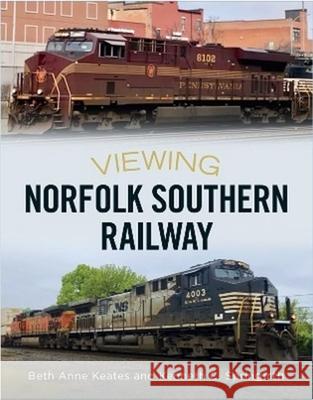 Viewing Norfolk Southern Railway Beth Anne Keates 9781634994927 Fonthill Media LLc