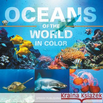 Oceans Of The World In Color Speedy Publishing LLC 9781635011128 Speedy Publishing LLC