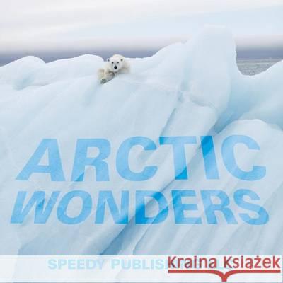 Arctic Wonders Speedy Publishin 9781635013368 