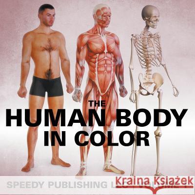 The Human Body In Color Volume 1 Speedy Publishing LLC 9781635013870 Speedy Publishing LLC