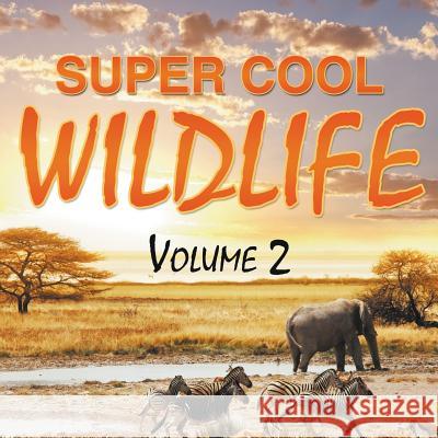 Super Cool Wildlife Volume 2 Speedy Publishing LLC   9781635013931 Speedy Publishing LLC