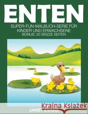 Enten: Super-Fun-Malbuch-Serie für Kinder und Erwachsene (Bonus: 20 Skizze Seiten) Evans, Janet 9781635015102 Speedy Publishing LLC