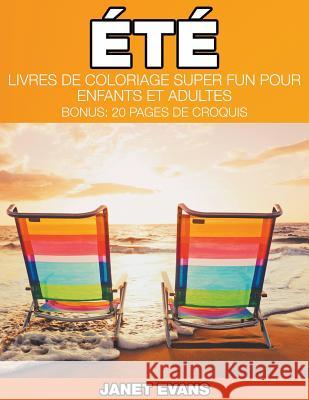 Été: Livres De Coloriage Super Fun Pour Enfants Et Adultes (Bonus: 20 Pages de Croquis) Janet Evans (University of Liverpool Hope UK) 9781635015140 Speedy Publishing LLC