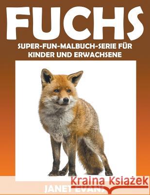 Fuchs: Super-Fun-Malbuch-Serie für Kinder und Erwachsene Janet Evans (University of Liverpool Hope UK) 9781635015294 Speedy Publishing LLC