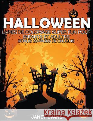 Halloween: Livres De Coloriage Super Fun Pour Enfants Et Adultes (Bonus: 20 Pages de Croquis) Evans, Janet 9781635015850