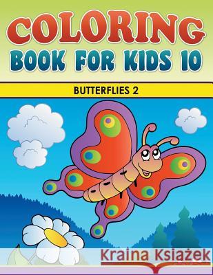 Coloring Book For Kids 10: Butterflies 2 Delano, Eva 9781635018691