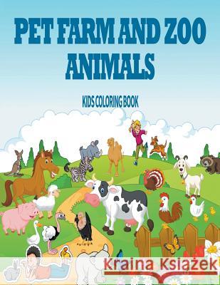 Pet, Farm & Zoo Animals: Kids Coloring Book Cindy Penne 9781635018769 Speedy Publishing LLC