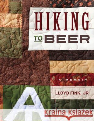 Hiking to Beer: A Memoir Lloyd L. Fin 9781635052695 North Loop Press