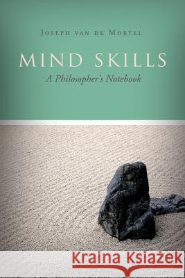 Mind Skills: A Philosopher's Notebook Joseph Va 9781635053623 Mill City Press, Inc.