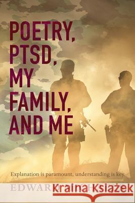 Poetry, PTSD, My Family, and Me Edward Michaels 9781635054019 Mill City Press, Inc