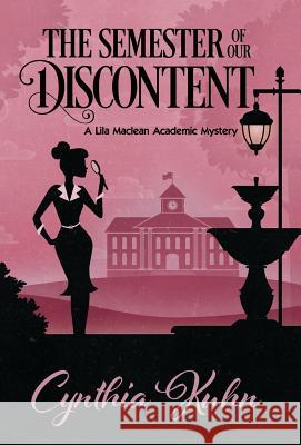 The Semester of Our Discontent Cynthia Kuhn 9781635110128 Henery Press