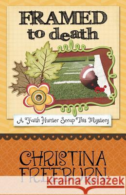 Framed to Death Christina Freeburn 9781635110135 Henery Press