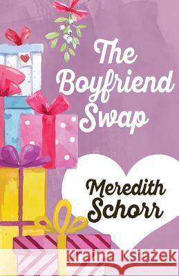 The Boyfriend Swap Meredith Schorr 9781635112719 Henery Press