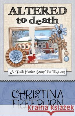 Altered to Death Christina Freeburn 9781635112795