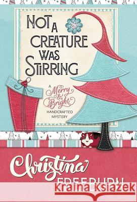 Not a Creature Was Stirring Christina Freeburn 9781635114379 Henery Press