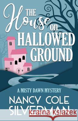 The House on Hallowed Ground Nancy Cole Silverman 9781635115512