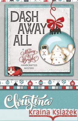 Dash Away All Christina Freeburn 9781635115994 Henery Press