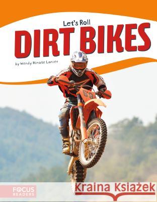 Dirt Bikes Wendy Hinote Lanier 9781635171099 Focus Readers