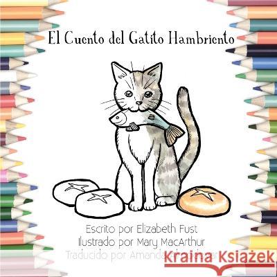 El Cuento del Gatito Hambriento (Libro de Colorear) Elizabeth Fust Mary MacArthur Almodovar 9781635220155