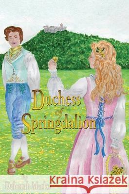 Duchess of Springdalion Deborah Marko E. Kaiser Writes 9781635221497 Rivershore Books