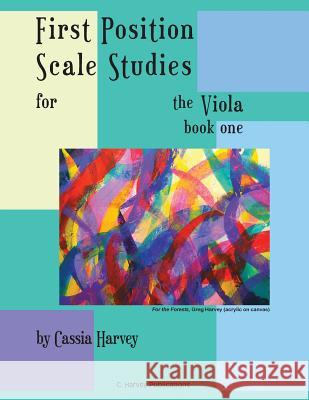 First Position Scale Studies for the Viola, Book One Cassia Harvey 9781635230093 C. Harvey Publications