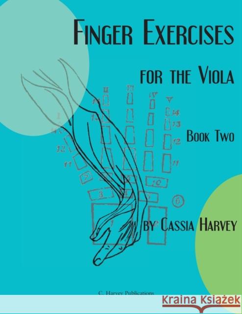 Finger Exercises for the Viola, Book Two Cassia Harvey 9781635230314 C. Harvey Publications