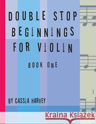 Double Stop Beginnings for Violin, Book One Cassia Harvey 9781635230499 C. Harvey Publications