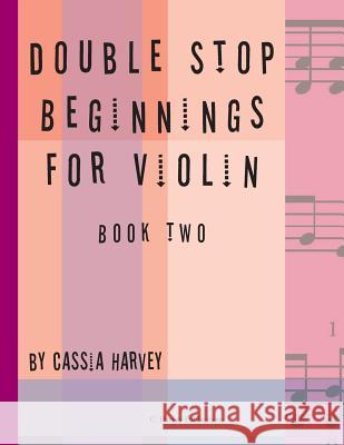 Double Stop Beginnings for Violin, Book Two Cassia Harvey 9781635230505 C. Harvey Publications