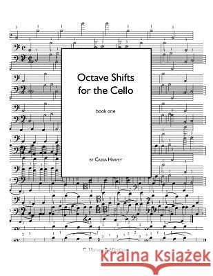 Octave Shifts for the Cello, Book One Cassia Harvey 9781635230598 C. Harvey Publications